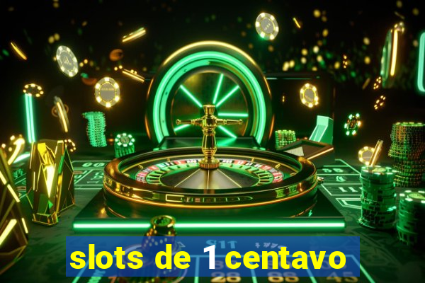 slots de 1 centavo